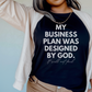 My Business Plan Was Designed By God Tee