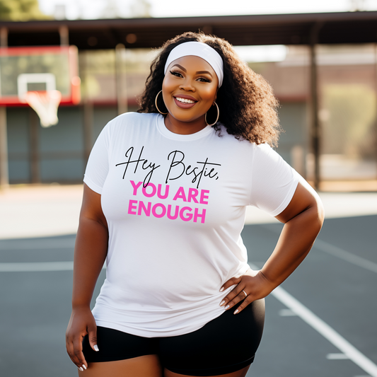 Hey Bestie, You Are Enough