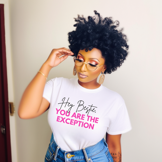 Hey Bestie, You Are The Exception