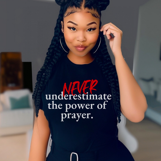 Never Underestimate The Power Of Prayer Tee