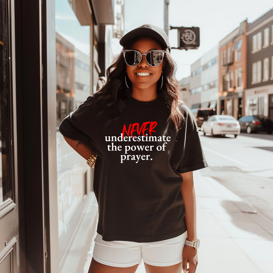 Never Underestimate The Power Of Prayer Tee